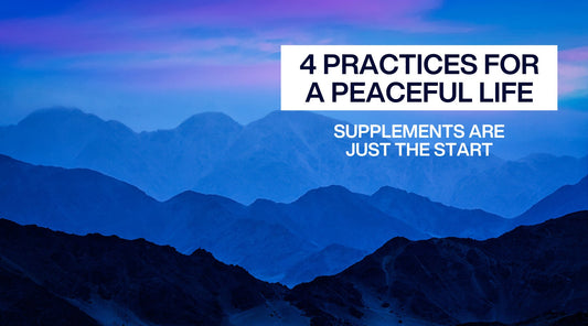 Supplements Are Just the Start: 4 Practices for a More Peaceful Life - Peace State